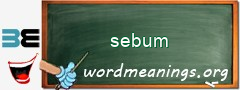 WordMeaning blackboard for sebum